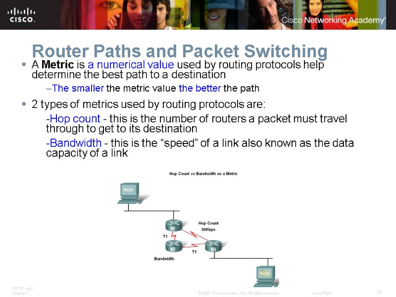 Router Paths and Packet Switching A Metric is a numerical value used by routing